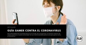 Lee más sobre el artículo Guía Gamer contra el Coronavirus