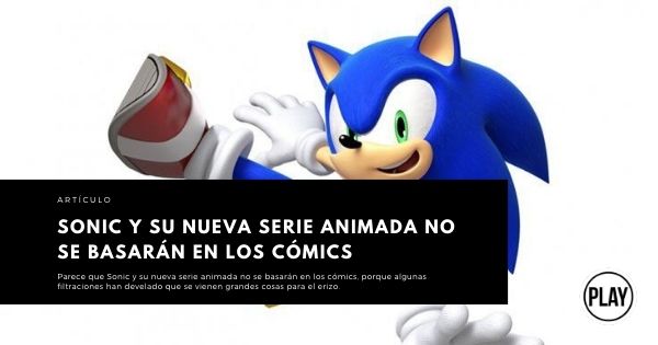 Sonic y su nueva serie animada no se basarán en los cómics erizo